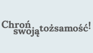 Nie daj się okraść. Chroń swoją tożsamość!